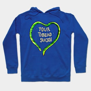 Your thread sucks! Quote design Hoodie